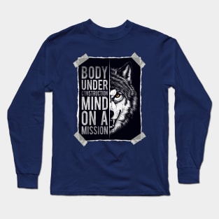 Wolf: Body Under Construction, Mind on a Mission! Long Sleeve T-Shirt